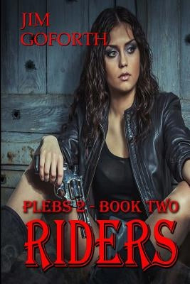Riders: Plebs 2-Book Two by Goforth, Jim