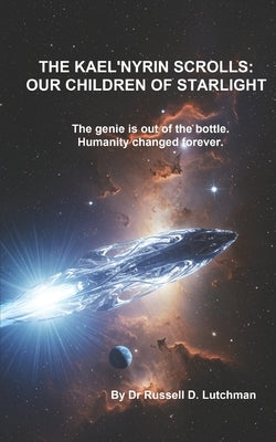 The Kael'Nyrin Scrolls: Our Children of Starlight by Lutchman, Russell