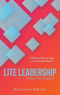 Lite Leadership: Theory and Practice by Annan Psyd Edd, Bennett