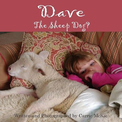 Dave the Sheep Dog? by McKie, Carrie