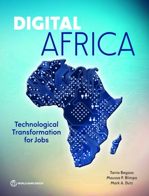 Digital Africa: Technological Transformation for Jobs by Begazo, Tania