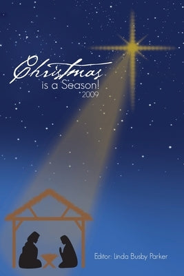 Christmas is a Season!: 2009 by Parker, Linda Busby