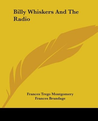 Billy Whiskers And The Radio by Montgomery, Frances Trego