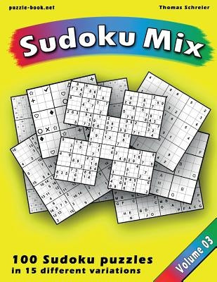 Great Sudoku Mix: 100 Sudoku puzzles in 15 different variations, Vol. 3 by Schreier, Thomas