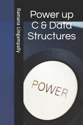 Power Up C & Data Structures by Lingampally, Ramana
