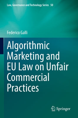 Algorithmic Marketing and Eu Law on Unfair Commercial Practices by Galli, Federico