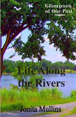 Life Along the Rivers by Mullins, Jonita