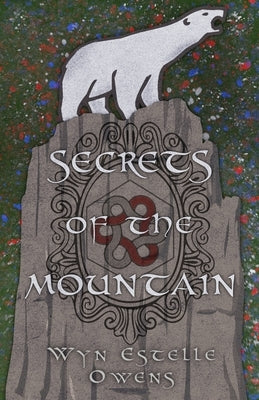 Secrets of the Mountain: A Retelling of Snow White and Rose Red by Owens, Wyn Estelle