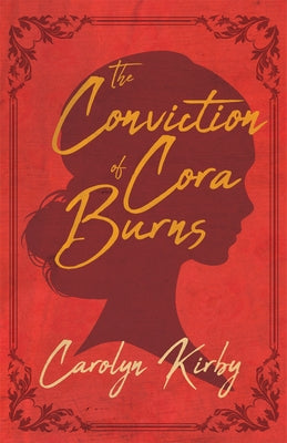 The Conviction of Cora Burns by Kirby, Carolyn