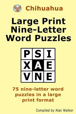 Chihuahua Large Print Nine-Letter Word Puzzles by Walker, Alan
