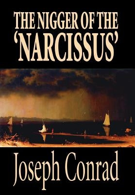 The Nigger of the 'Narcissus' by Joseph Conrad, Fiction, Classics by Conrad, Joseph