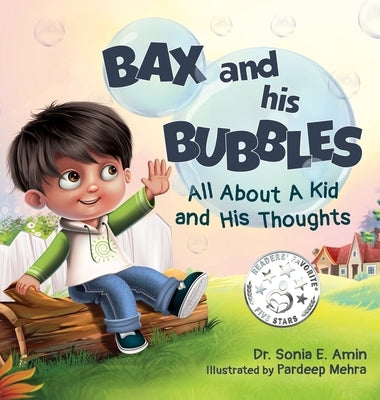 Bax and His Bubbles: All About a Kid and His Thoughts by Amin, Sonia