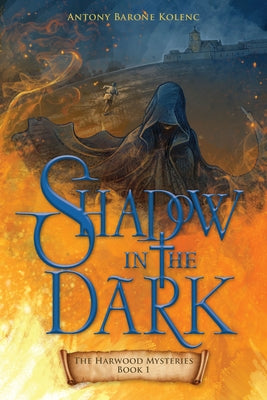 Shadow in the Dark: Volume 1 by Barone Kolenc, Antony