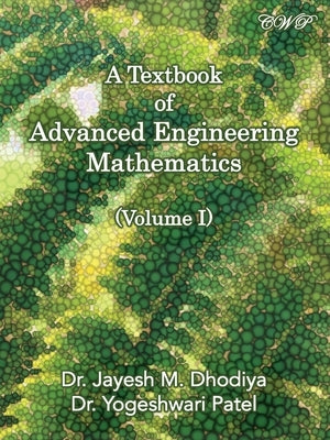 A Textbook of Advanced Engineering Mathematics: Volume I by Dhodiya, Jayesh M.