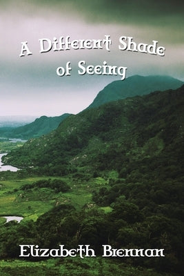 A Different Shade of Seeing by Brennan, Elizabeth
