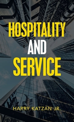 Hospitality and Service by Katzan, Harry, Jr.