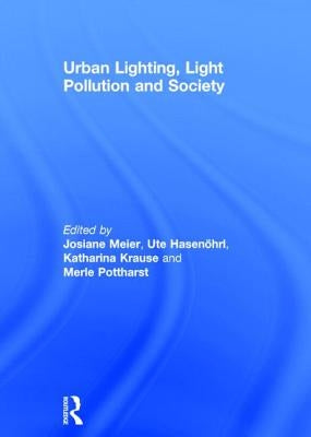 Urban Lighting, Light Pollution and Society by Meier, Josiane