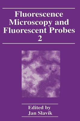Fluorescence Microscopy and Fluorescent Probes: Volume 2 by Slavík, Jan