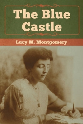 The Blue Castle by Montgomery, Lucy M.