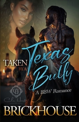 Taken By A Texas Bully: A BBW Romance by Brickhouse