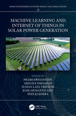 Machine Learning and the Internet of Things in Solar Power Generation by Umapathy, Prabha