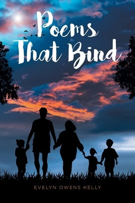 Poems That Bind by Owens Kelly, Evelyn