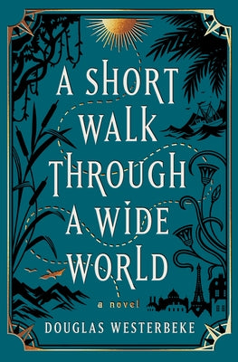 A Short Walk Through a Wide World by Westerbeke, Douglas