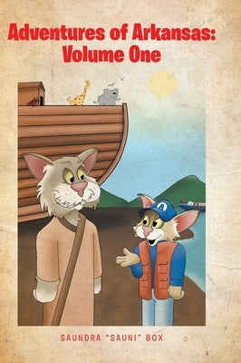 Adventures of Arkansas: Volume One by Box, Saundra Sauni