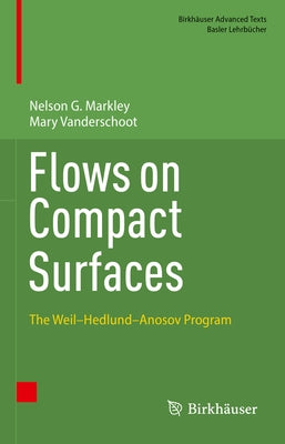Flows on Compact Surfaces: The Weil-Hedlund-Anosov Program by Markley, Nelson G.