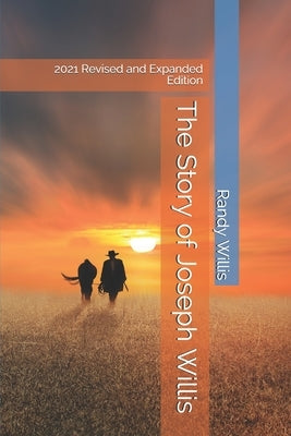 The Story of Joseph Willis: 2021 Revised and Expanded Edition by Willis, Randy