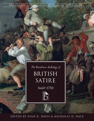 The Broadview Anthology of British Satire, 1660-1750 by R. Davis, Evan