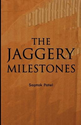THE JAGGERY MILESTONEs by Patel, Saptak