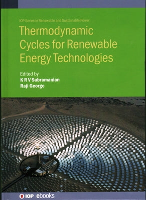 Thermodynamic Cycles for Renewable Energy Technologies by Subramanian, Prof K. R. V.