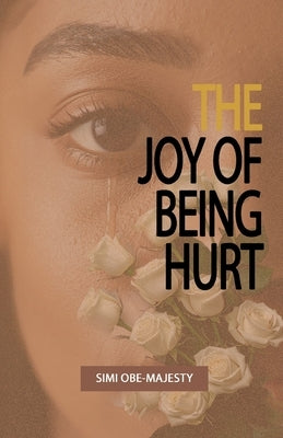 The Joy of Being Hurt by Obe-Majesty, Simi