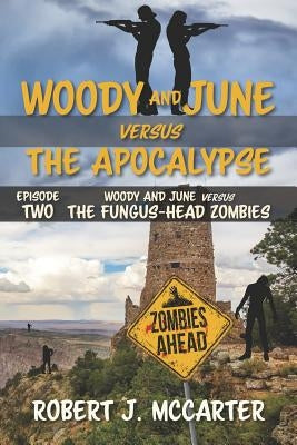 Woody and June versus the Fungus-Head Zombies by McCarter, Robert J.