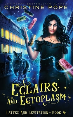 Eclairs and Ectoplasm: A Cozy Paranormal Mystery by Pope, Christine