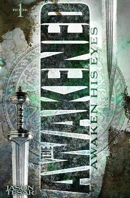 Awaken His Eyes: The Awakened Book One by Tesar, Jason