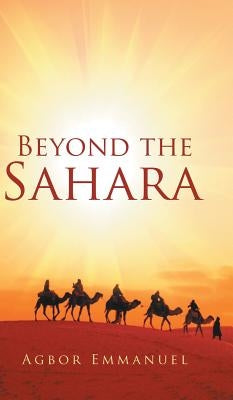 Beyond the Sahara by Emmanuel, Agbor
