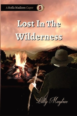 Lost In The Wilderness: A Stella Madison Caper by Maytree, Lilly