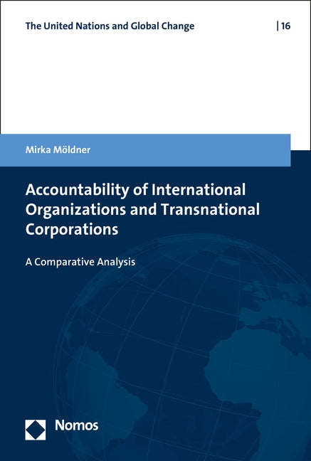Accountability of International Organizations and Transnational Corporations: A Comparative Analysis by Moldner, Mirka