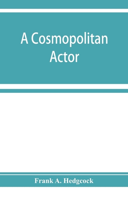 A cosmopolitan actor, David Garrick and his French friends by A. Hedgcock, Frank