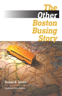 The Other Boston Busing Story: What's Won and Lost Across the Boundary Line by Eaton, Susan E.