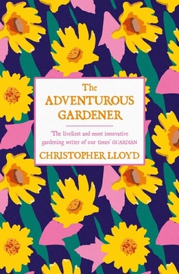 The Adventurous Gardener by Lloyd, Christopher