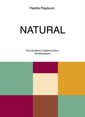 Palette Playbook: Natural: Your Guide to Creative Colour Combinations by Victionary