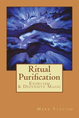 Ritual Purification, Exorcism & Defensive Magic by DeStefano III, Alfred