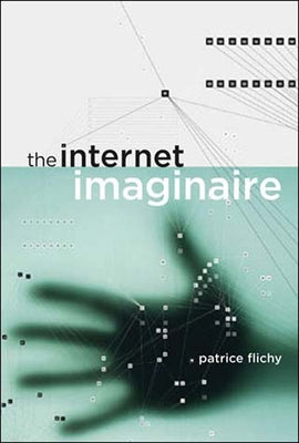 The Internet Imaginaire by Flichy, Patrice