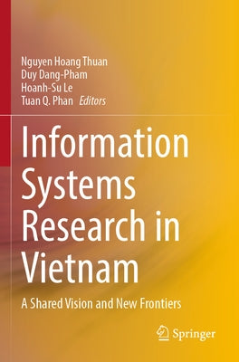 Information Systems Research in Vietnam: A Shared Vision and New Frontiers by Hoang Thuan, Nguyen