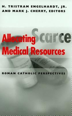 Allocating Scarce Medical Resources: Roman Catholic Perspectives by Engelhardt, H. Tristram