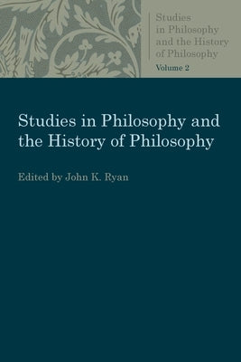 Essays in Greek and Medieval Philosophy by Ryan, John K.