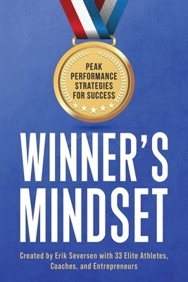 Winner's Mindset: Peak Performance Strategies for Success by Seversen, Erik